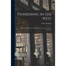 Pioneering in the West: Memories of His Life and Experiences in the West With the Franciscans