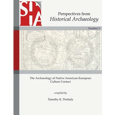 The Archaeology of Native American-European Culture Contact: Perspectives from Historical Archaeology