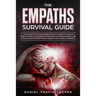 The Empaths Survival Guide: The Complete Strategies For Highly Sensitive People. How to Learn to Manage Your Emotions, Overcome Anxiety and Fears,