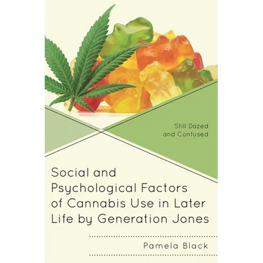 Social and Psychological Factors of Cannabis Use in Later Life by Generation Jones: Still Dazed and Confused