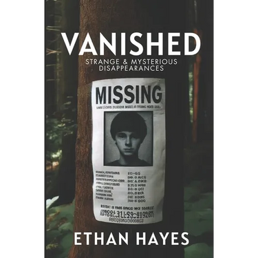 Vanished: Strange and Mysterious Disappearances: Volume 1