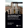 The Cathedrals of Pisa, Siena and Florence: A Thorough Inspection of the Medieval Construction Techniques