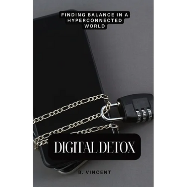 Digital Detox: Finding Balance in a Hyperconnected World