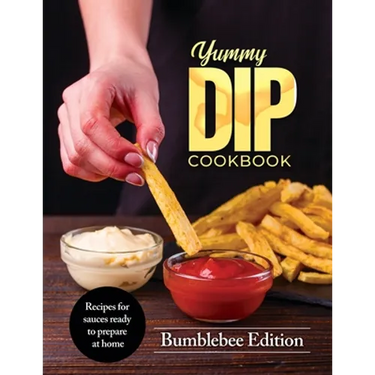Yummy Dip Cookbook: Recipes for sauces ready to prepare at home