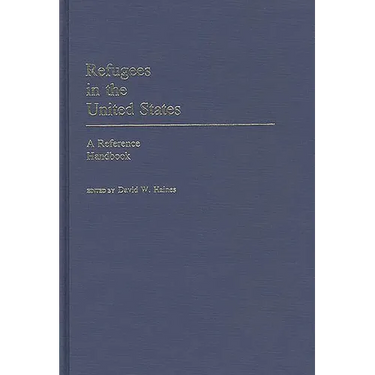 Refugees in the United States: A Reference Handbook
