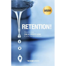 Retention!: How to plug the #1 Profit Leak in your dental practice