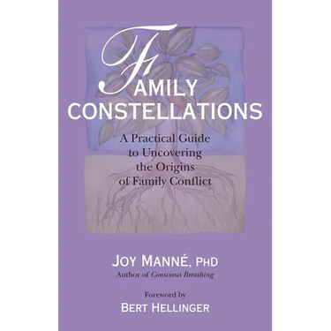 Family Constellations: A Practical Guide to Uncovering the Origins of Family Conflict