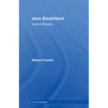 Jean Baudrillard: Against Banality