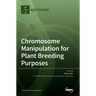 Chromosome Manipulation for Plant Breeding Purposes