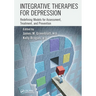 Integrative Therapies for Depression: Redefining Models for Assessment, Treatment and Prevention