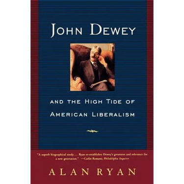 John Dewey and the High Tide of American Liberalism