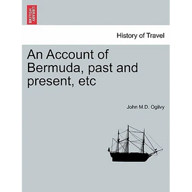 An Account of Bermuda, Past and Present, Etc