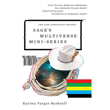 Sage's Multiverse Mini-series: From the Post-Modernist Minimalist Neo-Symbolist Pseudo-Realist School of Literature Founded by an Enigmatic Author