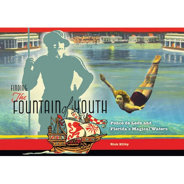 Finding the Fountain of Youth: Ponce de Leon and Florida's Magical Waters