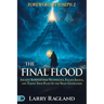 The Final Flood: Ancient Supernatural Technology, Fallen Angels, and Taking Your Place in the Noah Generation