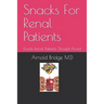 Snacks For Renal Patients: Foods Renal Patients Should Avoid