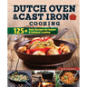 Dutch Oven and Cast Iron Cooking, Revised & Expanded Third Edition: 125+ Tasty Recipes for Indoor & Outdoor Cooking