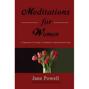 Meditations For Women: A Daybook Of Courage, Confidence, Optimism And Hope