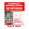 The Benefits of Behavioral Research to the Fire Service: Human Behavior in Fires and Emergencies