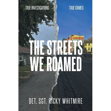 The Streets We Roamed: To Serve and Protect. True Stories about Real Crimes and the Hunt for Suspects