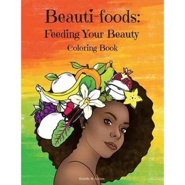 Beauti-foods: Feeding Your Beauty Coloring Book