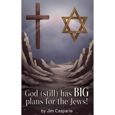 God (still) Has BIG Plans for the Jews: Exploring the mysteries, implications, and ultimate purpose of the most misunderstood and persecuted people on