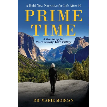 Prime Time: A Bold New Narrative for Life After 60 - And A Roadmap for Reinventing Your Future