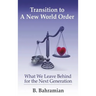 Transition to a New World Order: What We Leave Behind for the Next Generation