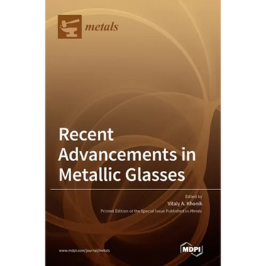 Recent Advancements in Metallic Glasses