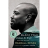 Black Folk Could Fly: Selected Writings by Randall Kenan