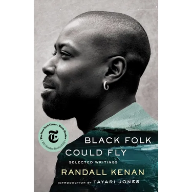 Black Folk Could Fly: Selected Writings by Randall Kenan