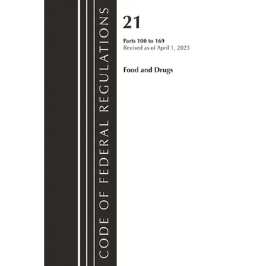 Code of Federal Regulations, Title 21 Food and Drugs 100-169, 2023