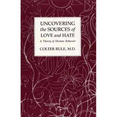 Uncovering the Sources of Love and Hate, A Theory of Human Behavior