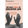The Daily Perils of Executive Life: How to Survive When Dancing on Quicksand