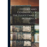 History and Genealogy of the Elliot Family in America