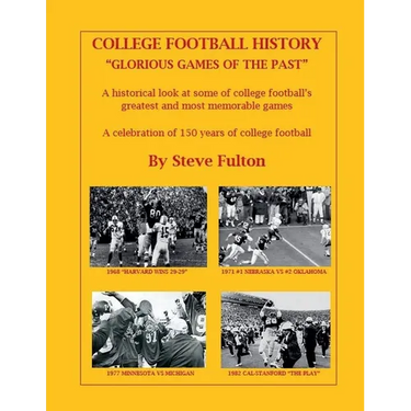 College Football History "Glorious Games of the Past"