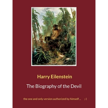 The Biography of the Devil: the one and only version authorized by himself ...;-)