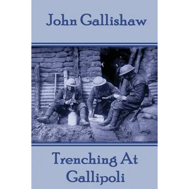 John Gallishaw - Trenching At Gallipoli