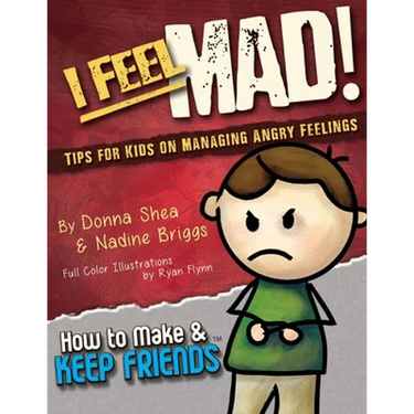 I Feel Mad! Tips for Kids on Managing Angry Feelings