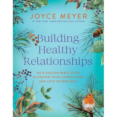 Building Healthy Relationships: An 8-Session Bible Study to Deepen Your Connections and Love Others Well