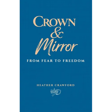 Crown & Mirror From Fear to Freedom