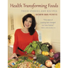 Health Transforming Foods, Their Stories and Recipes