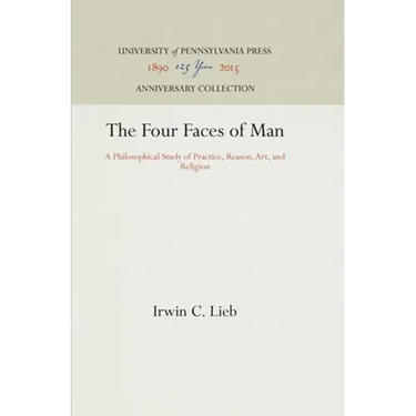 The Four Faces of Man: A Philosophical Study of Practice, Reason, Art, and Religion