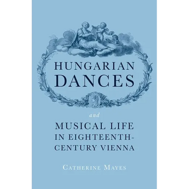 Hungarian Dances and Musical Life in Eighteenth-Century Vienna