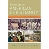Histories of American Christianity: An Introduction