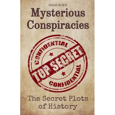 Mysterious Conspiracies: The Secret Plots of History