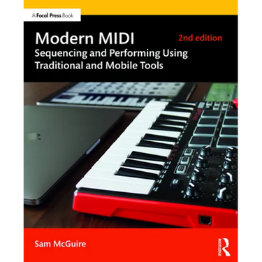 Modern MIDI: Sequencing and Performing Using Traditional and Mobile Tools