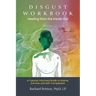 Disgust Workbook - Healing from the Inside Out: A Trauma-Informed Guide to Shame, Survival, and Self-Compassion