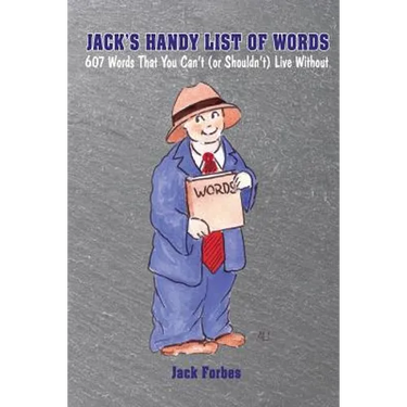 Jack's Handy List of Words: 607 Words That You Can't (or Shouldn't) Live Without