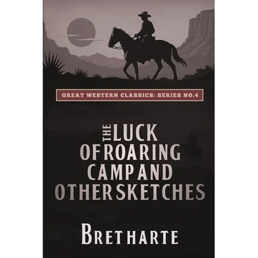 The Luck of Roaring Camp and Other Sketches